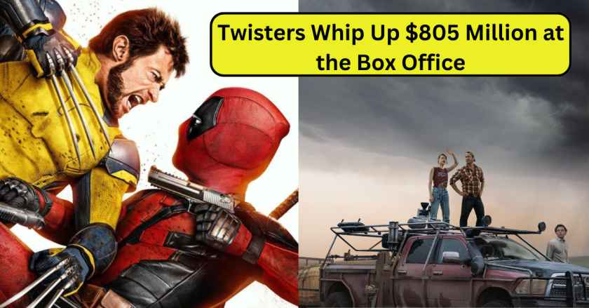 Twisters Whip Up $805 Million at the Box Office