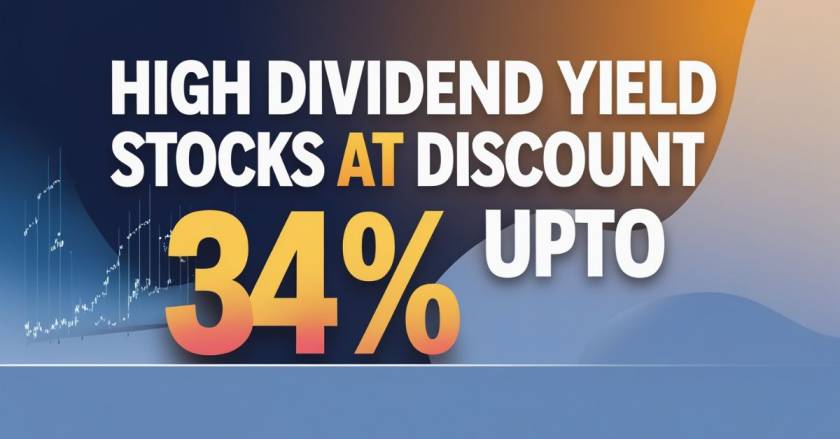 High Dividend Yield Stocks At discount Upto 34%